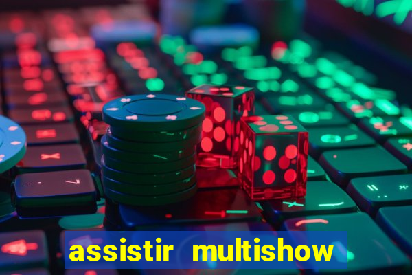 assistir multishow online ao vivo