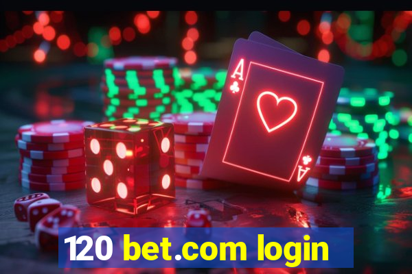 120 bet.com login