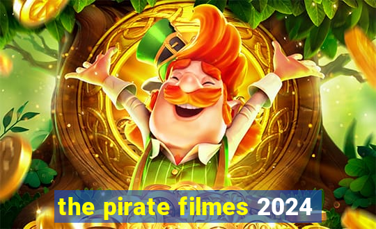 the pirate filmes 2024