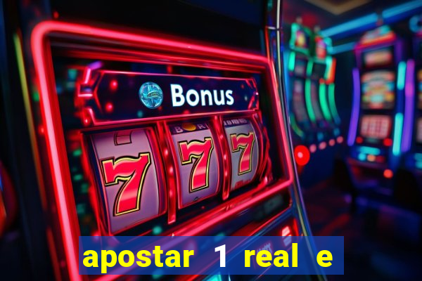 apostar 1 real e ganhar dinheiro