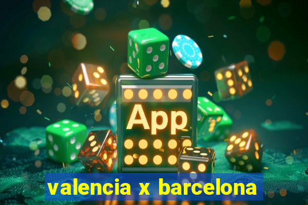 valencia x barcelona