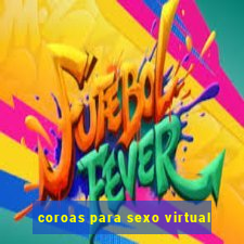 coroas para sexo virtual