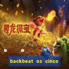 backbeat os cinco rapazes de liverpool download legendado