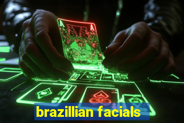 brazillian facials