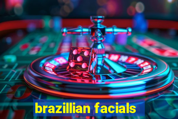 brazillian facials