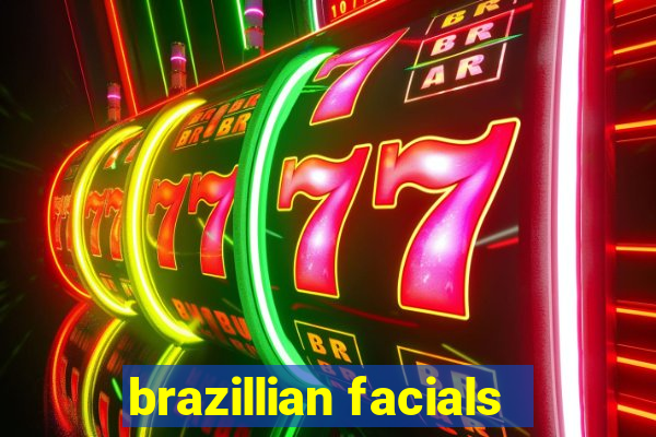 brazillian facials