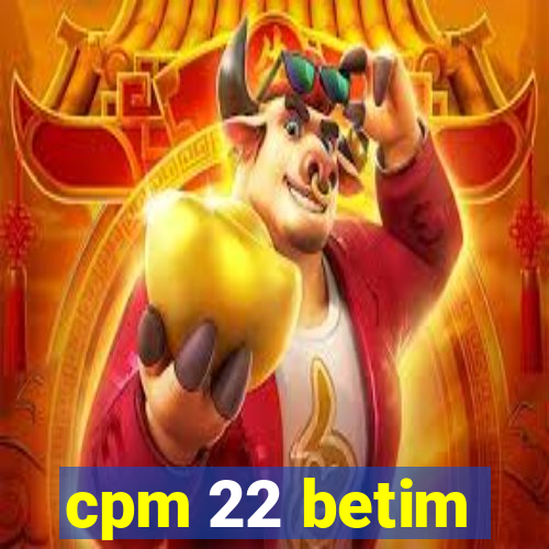 cpm 22 betim