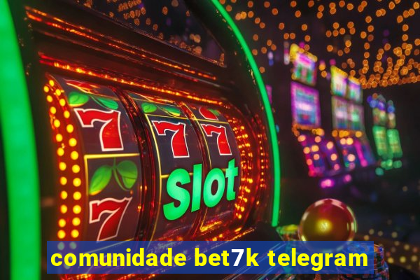 comunidade bet7k telegram