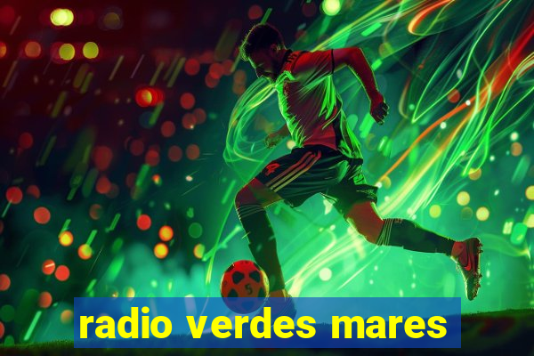 radio verdes mares