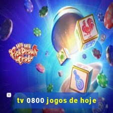 tv 0800 jogos de hoje