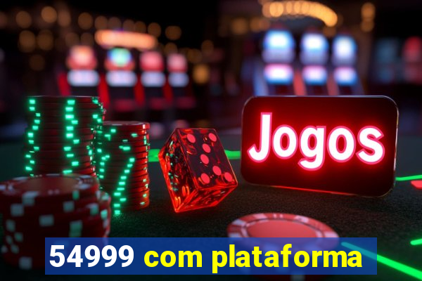 54999 com plataforma