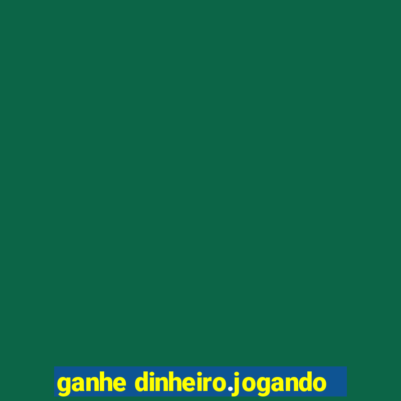 ganhe dinheiro.jogando