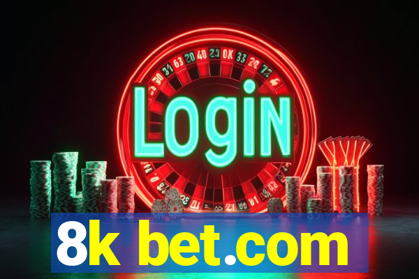 8k bet.com