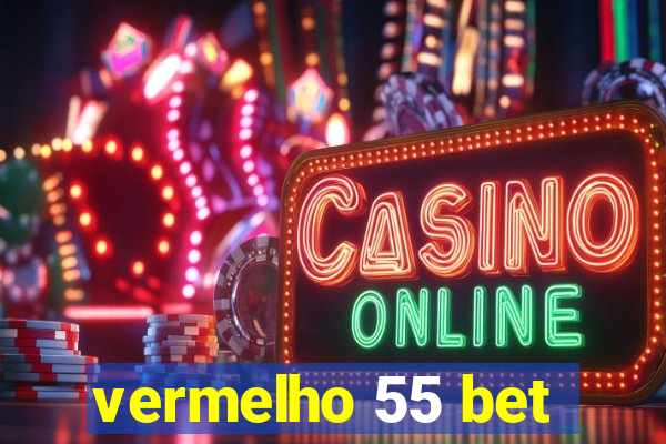 vermelho 55 bet