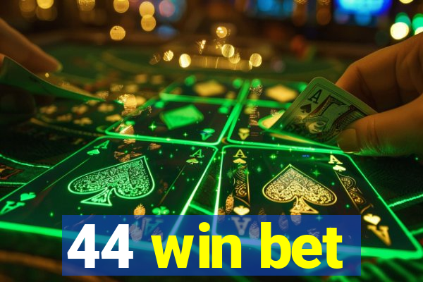 44 win bet