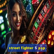 street fighter 5 psp