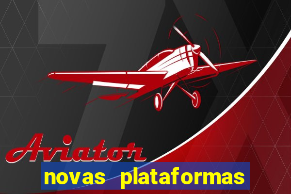 novas plataformas fortune tiger