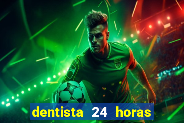 dentista 24 horas em betim