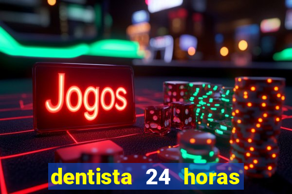 dentista 24 horas em betim