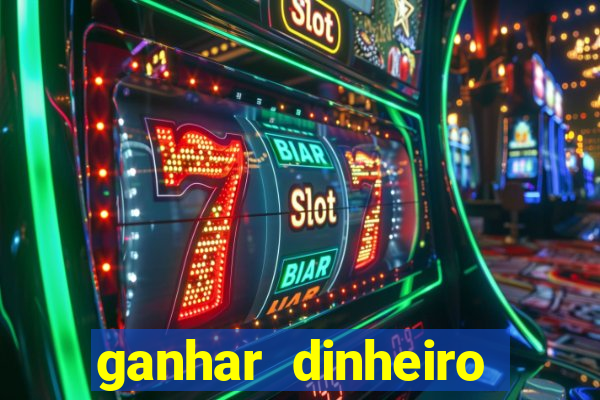 ganhar dinheiro jogando gratis