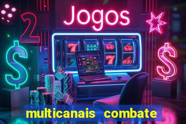 multicanais combate ao vivo