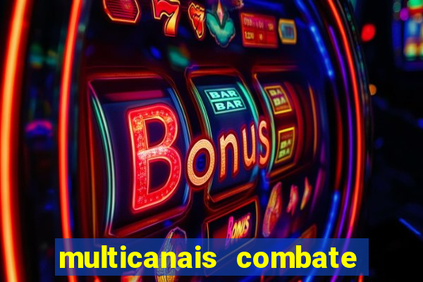 multicanais combate ao vivo