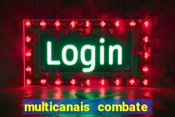 multicanais combate ao vivo