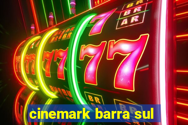 cinemark barra sul