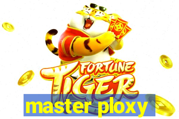 master ploxy