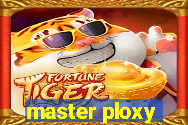 master ploxy