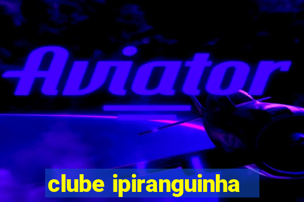 clube ipiranguinha