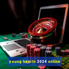 young hearts 2024 online