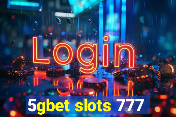 5gbet slots 777