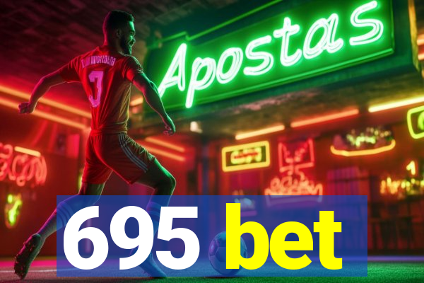 695 bet