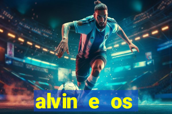 alvin e os esquilos 3 filme completo dublado