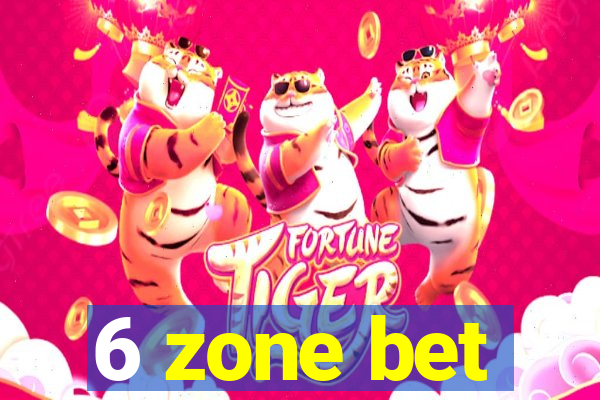 6 zone bet