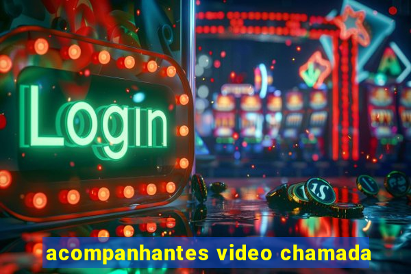 acompanhantes video chamada