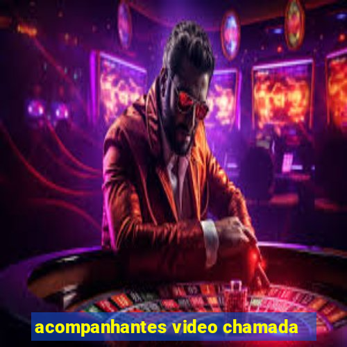 acompanhantes video chamada