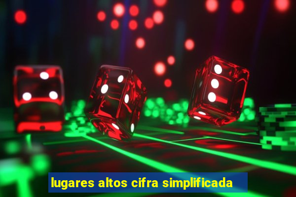 lugares altos cifra simplificada