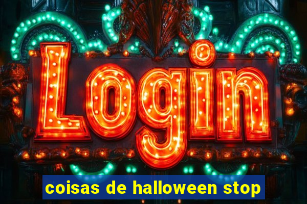 coisas de halloween stop