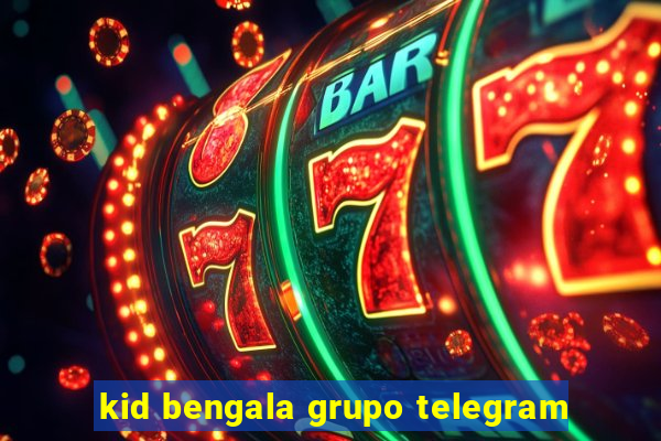 kid bengala grupo telegram