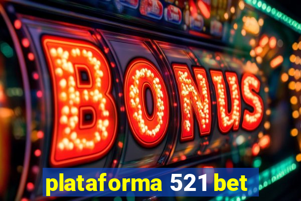 plataforma 521 bet