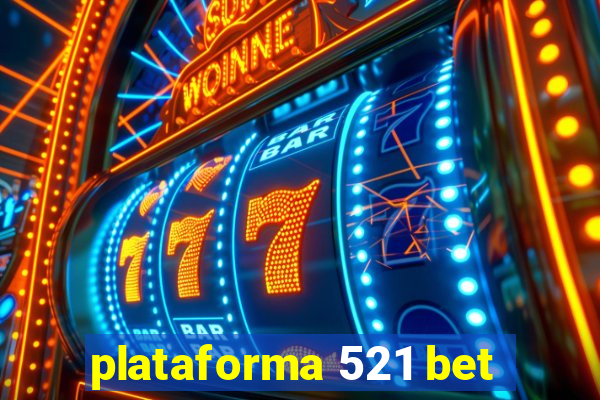 plataforma 521 bet