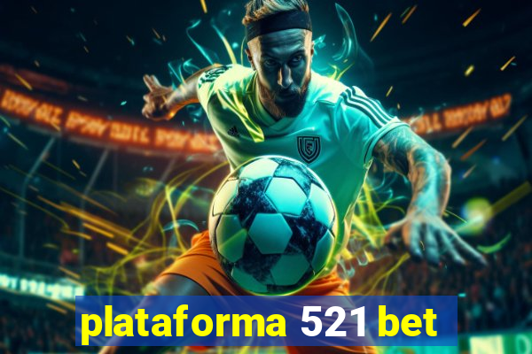 plataforma 521 bet