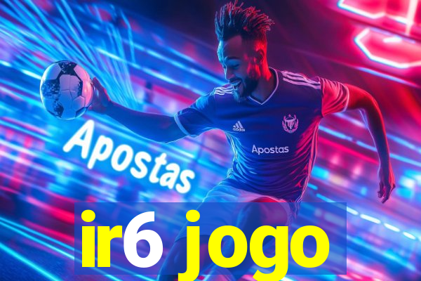 ir6 jogo