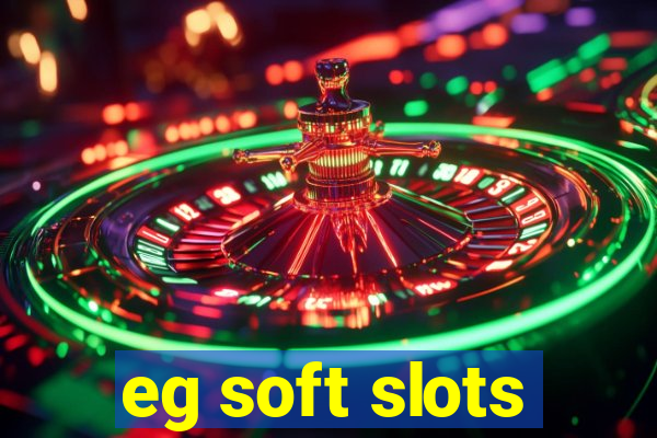 eg soft slots