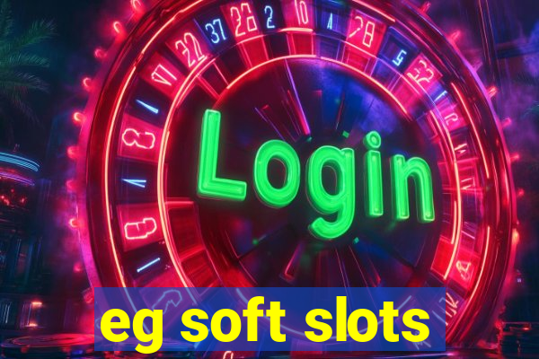 eg soft slots