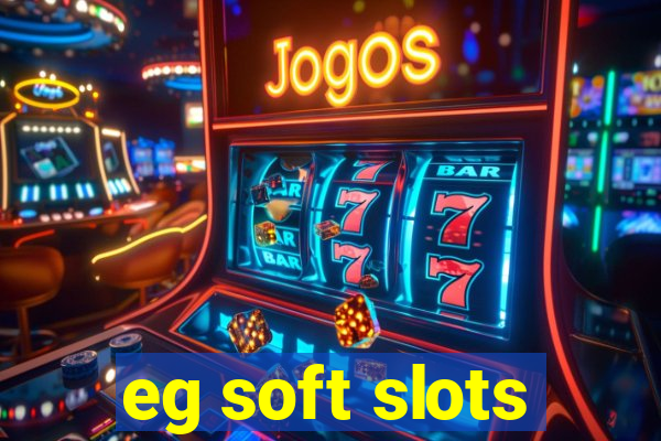 eg soft slots