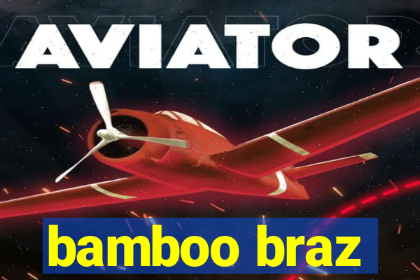 bamboo braz