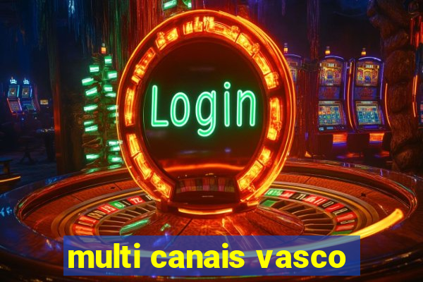 multi canais vasco